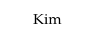 Kim